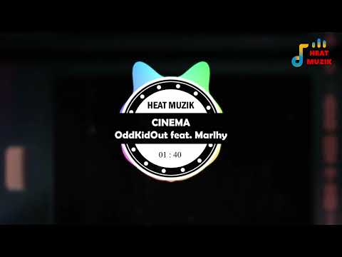CINEMA - OddKidOut feat. Marlhy | Heat Muzik