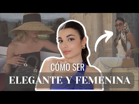 9 HÁBITOS de mujeres ELEGANTES y femeninas