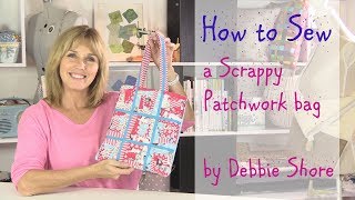 How to sew a scrappy patchwork bag by Debbie Shore