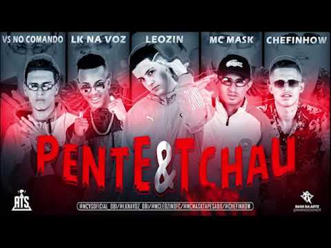 Pente e tchau- VS NO COMANDO, LK NA VOZ, MC MASK, CHEFINHOW E LEOZIN