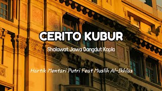 Download lagu Cerito Kubur - Sholawat Jawa Dangdut Koplo | Muslih Al-Ikhlas Feat Hartik Mentari Putri • Sholawat mp3