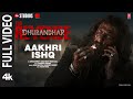 AAKHRI ISHQ (Full Video) | Dhurandhar The Revenge | Ranveer Singh |Shashwat Sachdev,Jubin N,Irshad K