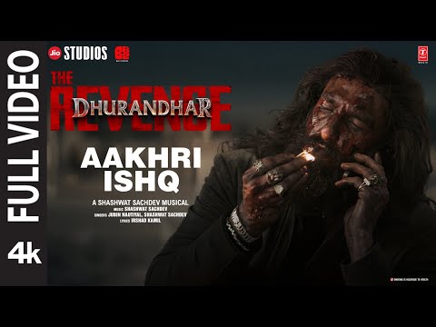 AAKHRI ISHQ (Full Video) | Dhurandhar The Revenge | Ranveer Singh |Shashwat Sachdev, Jubin N, Irshad K