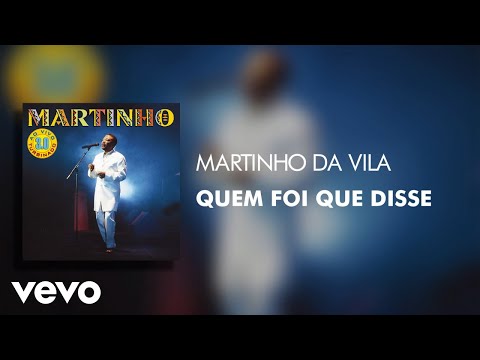 Quem Foi Que Disse - Martinho da Vila