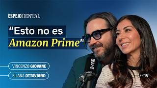 Espejo Dental #15 · Eliana Ottaviano y Vincenzo Giovane | España, Italia y la nueva clínica