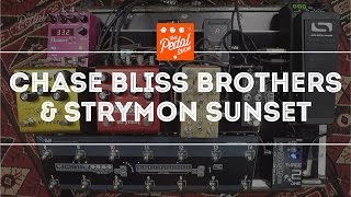 That Pedal Show – Chase Bliss Audio Brothers & Strymon Sunset. Plus A Bit Of Riverside Too