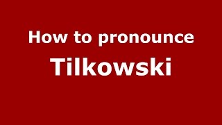 How to pronounce Tilkowski