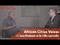 African Cities Voices #1: Issa Diabaté et la ville nouvelle