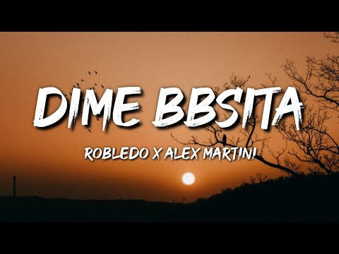 Robledo x Alex Martini - DIME BBSITA (Letra / Lyrics)
