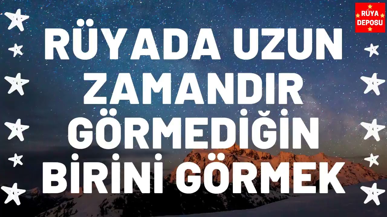 Rüyada Uzun Zamandır Görmediğin Birini Görmek - Rüya Tabiri - [Rüya Deposu]