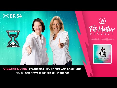FMP Podcast Ep.54 - Vibrant Living, Featuring Ellen Kocher and Dominique Ben Dhaou!