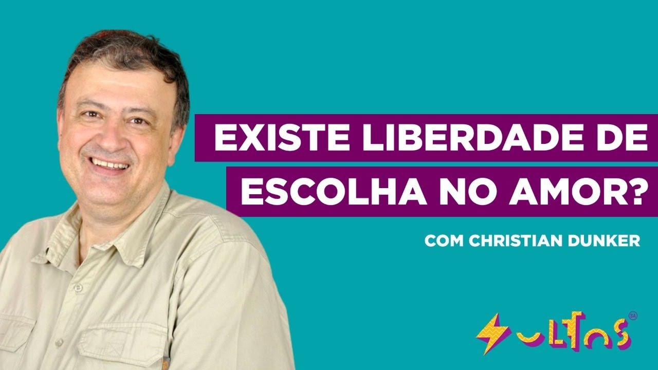 VOCÊ TEM LIBERDADE DE ESCOLHA NO AMOR? com Christian Dunker | soltos sa