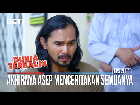 Akhirnya Asep Menceritakan Semuanya - Dunia Terbalik