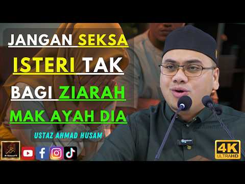 Ustaz Ahmad Husam - JANGAN SEKSA ISTERI TAK BAGI ZIARAH MAK AYAH DIA