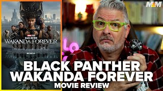 Black Panther: Wakanda Forever (2022) Movie Review | No Spoilers