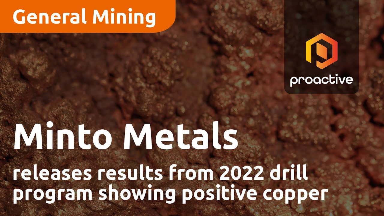 Minto Metals releases results from 2022 drill program showing positive copper intersections