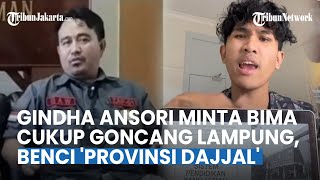 Gindha Ansori Minta Bima Sudah Cukup Goncang Lampung, Akui Tak Suka Kalimat 'Provinsi Dajjal'