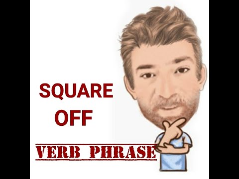 English Tutor Nick P Verb Phrase (470) Square Off - Three Meanings