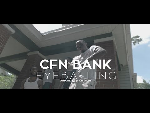 CFN Bank - Eyeballing [Music Video]