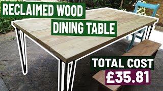 How I built a Reclaimed Wood Dining Table w/ Hairpin Legs for £35.81