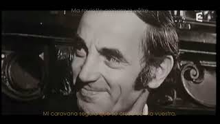 Nous Nous Reverrons Un Jour Ou L'Autre - Charles Aznavour (Subtitulada español/francés)