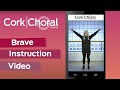 Brave Instruction Video 2021 Cork International Choral Festival