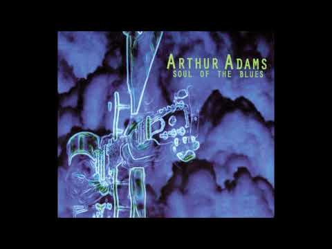 Arthur Adams - Soul Of The Blues