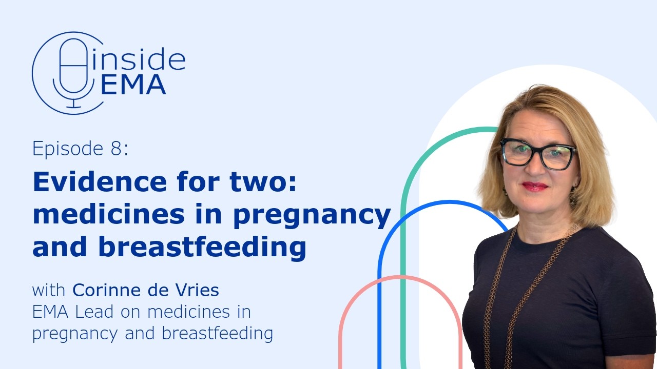 Inside EMA: Evidence for two: medicines in pregnancy and breastfeeding.