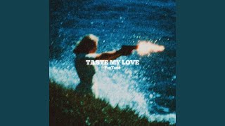TASTE MY LOVE