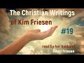 #19: The Christian writings of Kim Friesen read by her husband David Friesen