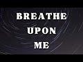 Neon Adejo Breathe Upon Me Lyrics Video