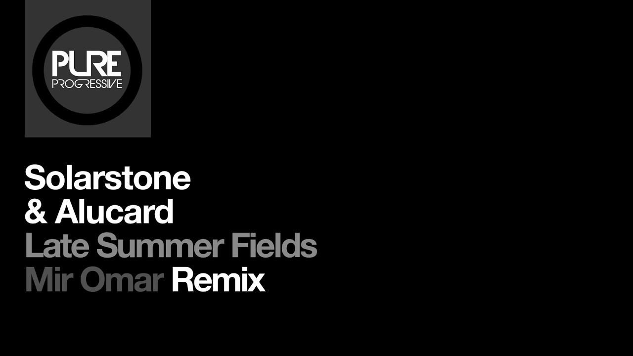 Solarstone & Alucard - Late Summer Fields (Mir Omar Remix) [Pure Progressive]