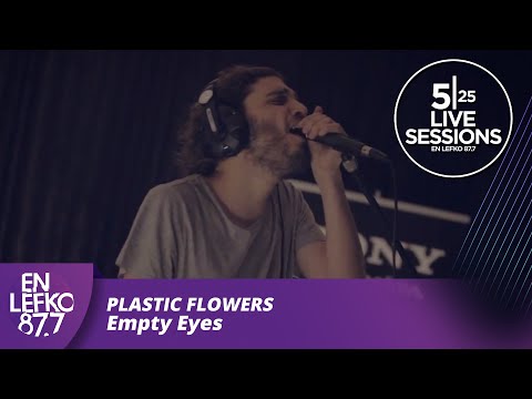 525 Live Sessions : Plastic Flowers - Empty Eyes | En Lefko 87.7