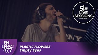 525 Live Sessions - Plastic Flowers - Empty Eyes