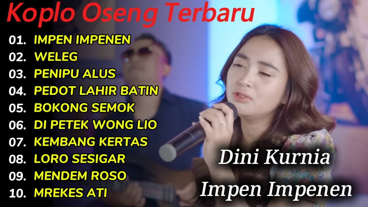 DINI KURNIA IMPEN IMPENEN OSENG KOPLO FULL ALBUM TERBARU