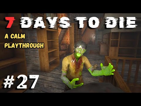 7 Days to Die: A Calm Playthrough: Ep 27 - Collecting and Storing