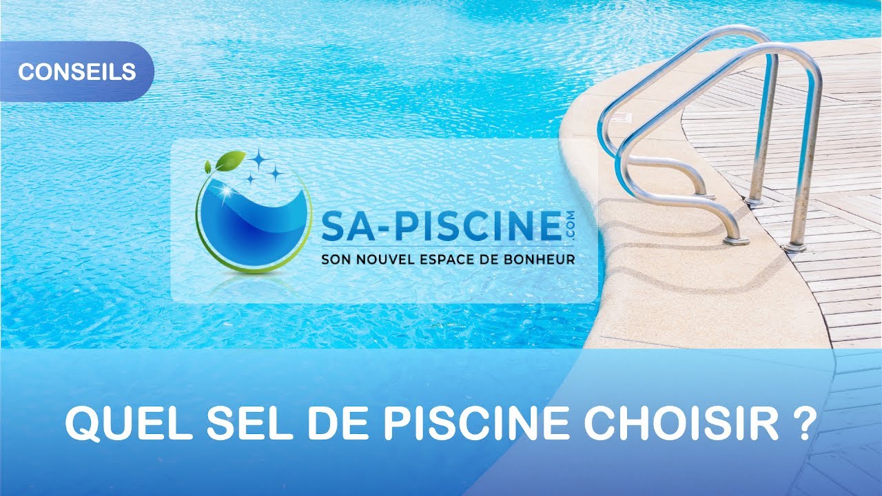 Quel sel utiliser pour votre piscine 