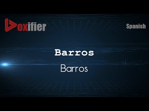 How to Pronounce Barros (Barros) in Spanish - Voxifier.com