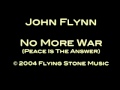 John Flynn - No More War.mov