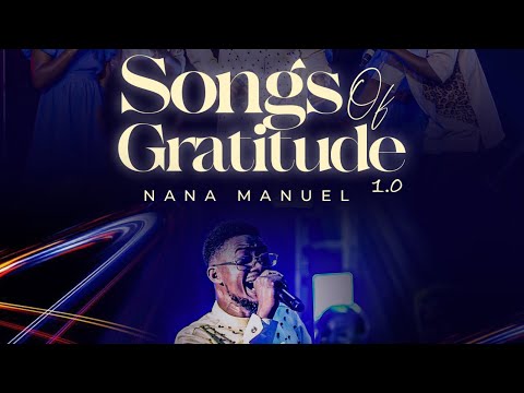 Heartwarming Songs of Gratitude - Nana Manuel