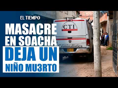 Masacre en Soacha: asesinan a tres miembros de una familia, entre ellos un niño | EL TIEMPO