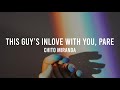 This Guy's In Love With You Pare - Chito Miranda (Lyrics)