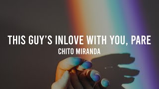 This Guy&#39;s In Love With You Pare - Chito Miranda (Lyrics)