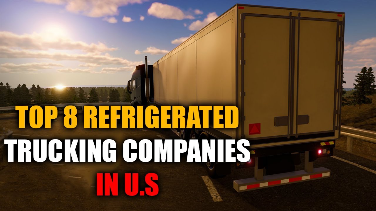 The Top 8 Refrigerated Truck Companies