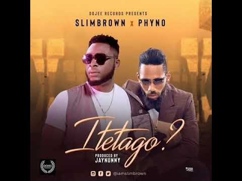 Slim Brown ft Phyno – Itetago [AUDIO OFFICIAL]
