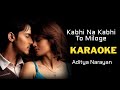 Kabhi Na Kabhito Miloge Full Karaoke With Lyrics Shaapit Movie Song Aditya Narayan