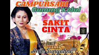 Download lagu SAKIT CINTA - Aniek Sunyahni Ratu Campursari Gunung Kidul CSGK mp3