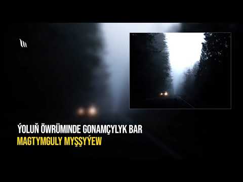 Magtymguly Myshshyyew - Yolun owruminde gonamchylyk bar | Radio oyun