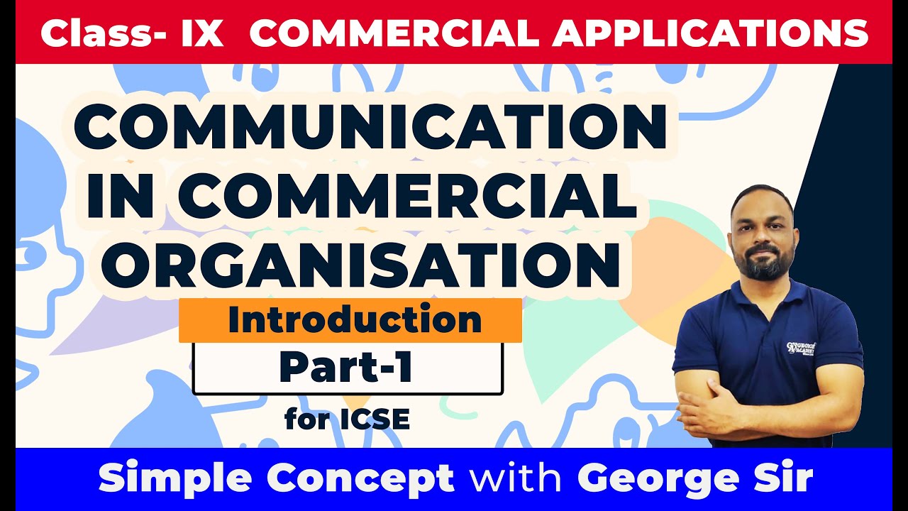 Communication in Commercial Organisation | Part-1 | ICSE Commercial Application | by George Sir