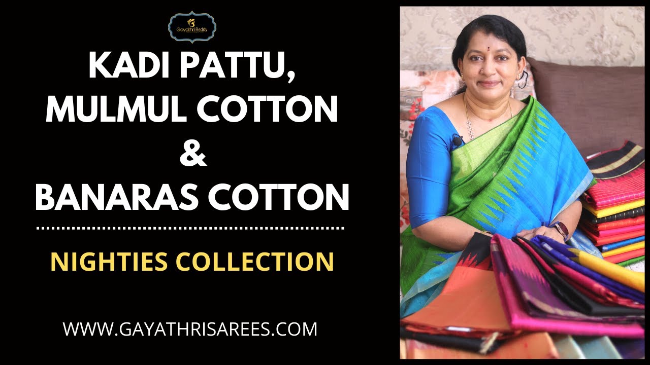 <p style="color: red">Video : </p>New Latest Kadi Pattu   Mulmul Cotton &amp; Banaras Cotton   Nighties Collection | Gayathri Reddy | 2022-07-07